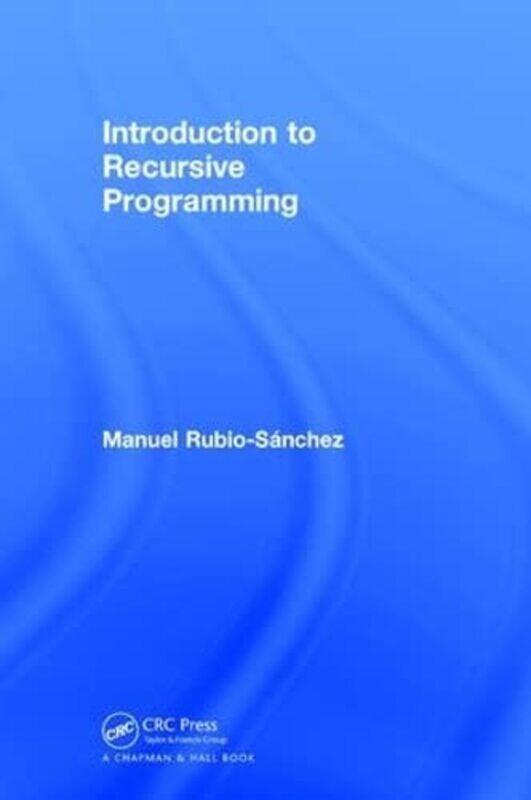 

Introduction to Recursive Programming by Manuel Rubio-Sanchez-Hardcover