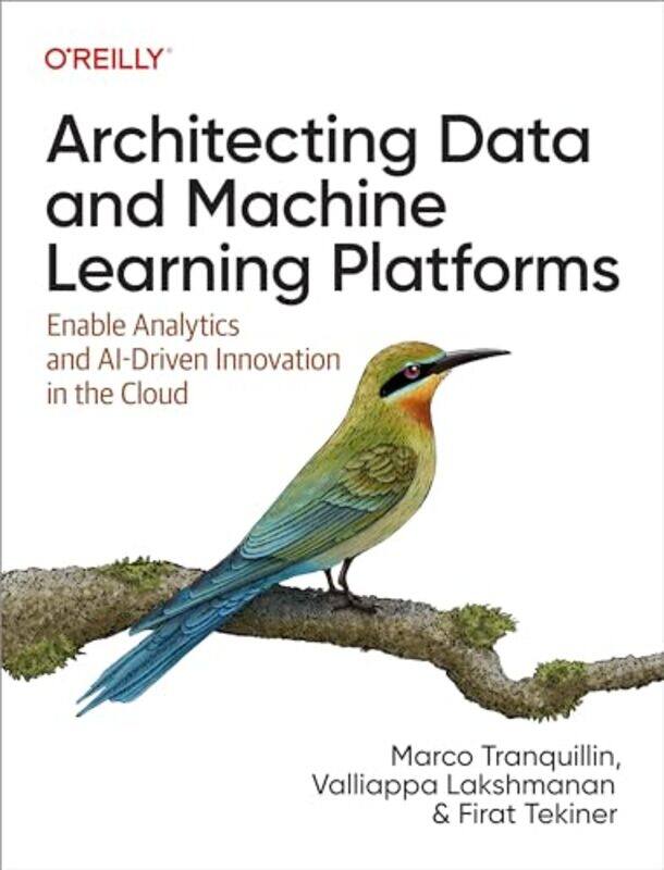 

Architecting Data and Machine Learning Platforms by Stephen Director Centre for Coaching UK PalmerSheila JP Morgan London UK Panchal-Paperback