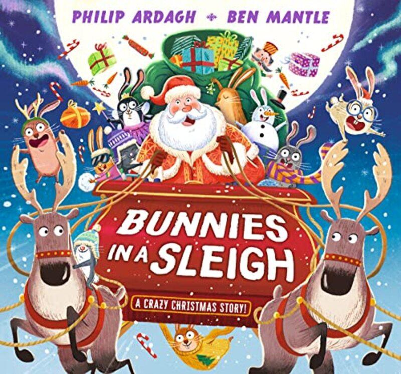 

Bunnies in a Sleigh A Crazy Christmas Story by Philip ArdaghBen Mantle-Hardcover