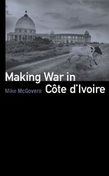 Making War In Cote Divoire McGovern, Mike Hardcover