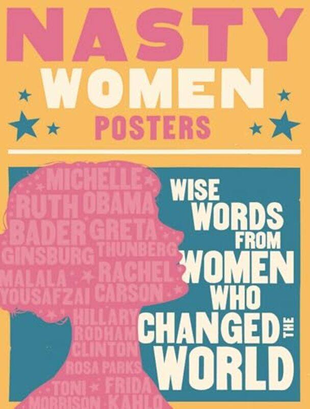 

Nasty Women Posters Wise Words From Women Who Changed The World By Cider Mill Press Paperback