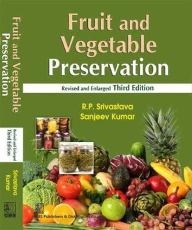 

Fruit and Vegetable Preservation: Principles and Practices, Paperback Book, By: R.P. Srivastava