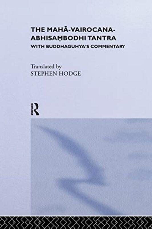 

The MahaVairocanaAbhisambodhi Tantra by Stephen Hodge-Paperback