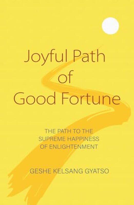 

Joyful Path Of Good Fortune by Geshe Kelsang Gyatso-Paperback