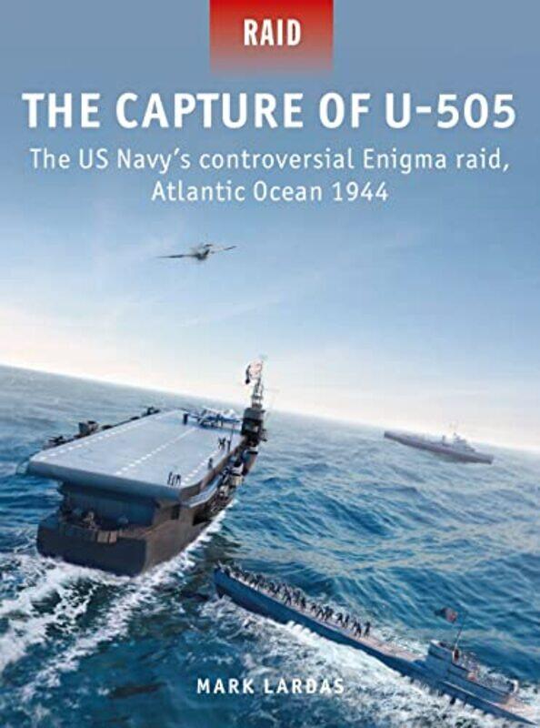 

The Capture of U505 by Mark LardasIrene Cano Rodriguez-Paperback