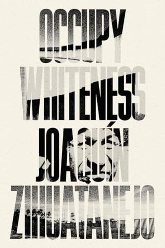 

Occupy Whiteness by Joaqun Zihuatanejo-Paperback