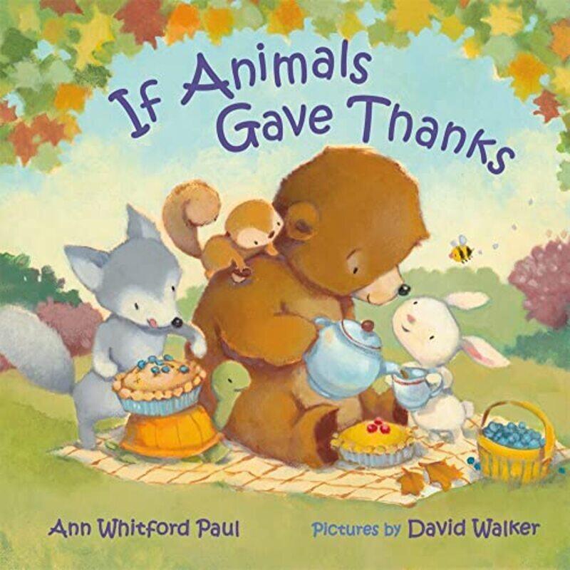 

If Animals Gave Thanks By Ann Whitford Paul Hardcover