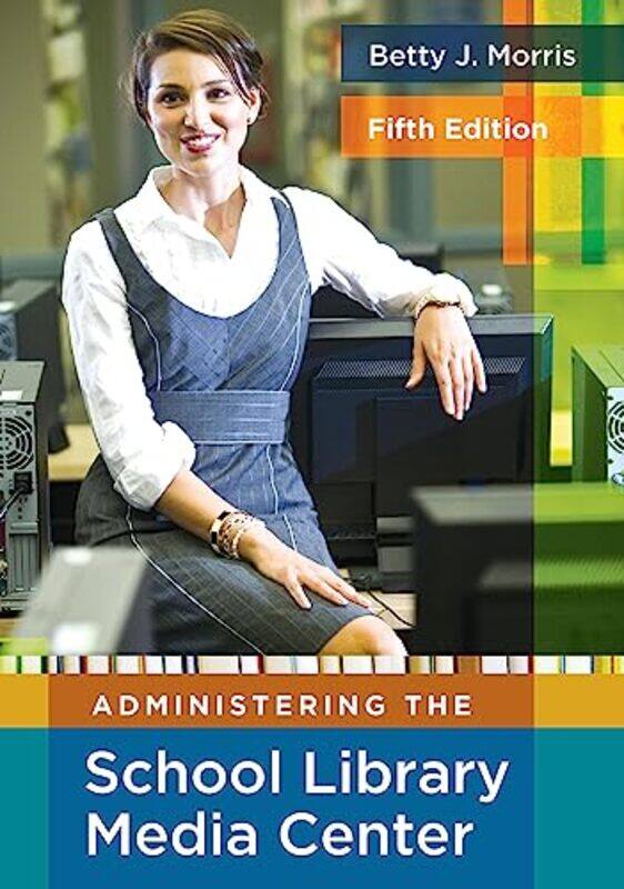 

Administering the School Library Media Center 5th Edition by Betty J Morris-Paperback