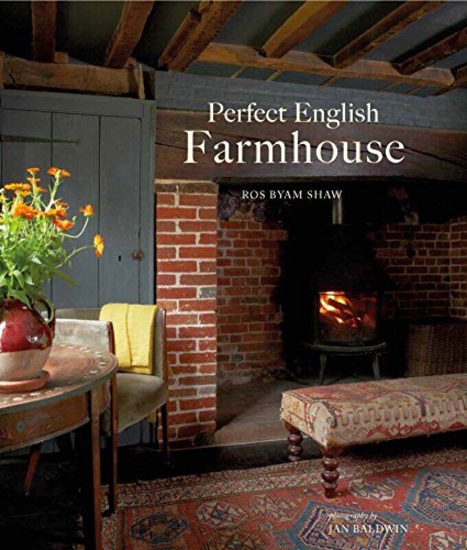 

Perfect English Farmhouse by Ros Byam Shaw Jan Baldwin Hardcover