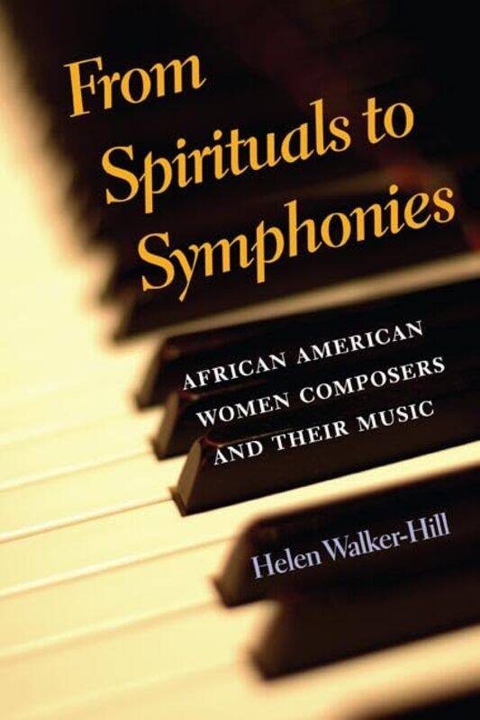 

From Spirituals to Symphonies by Helen Walker-Hill-Paperback