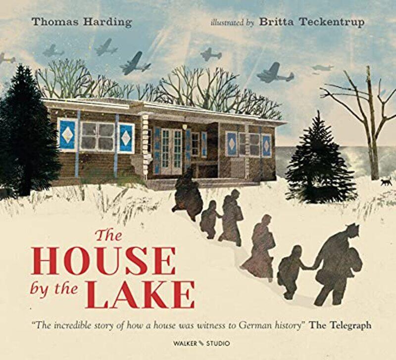 

The House by the Lake The Story of a Home and a Hundred Years of History by Thomas HardingBritta Teckentrup-Paperback