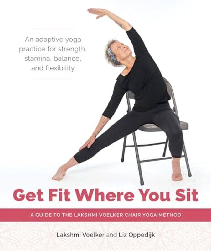 

Get Fit Where You Sit by Lakshmi VoelkerJivana Heyman-Paperback
