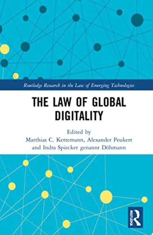 

The Law of Global Digitality by Matthias University of Graz, Austria C KettemannAlexander PeukertIndra Spiecker gen Dohmann-Hardcover