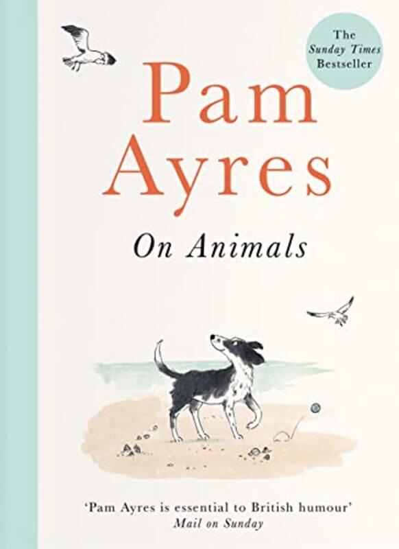 

Pam Ayres on Animals by Pam AyresEllie Snowdon-Hardcover