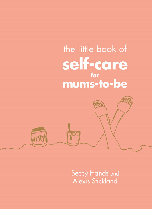 

The Little Book of Self-Care for Mums-To-Be, Hardcover Book, By: Beccy Hands and Alexis Stickland