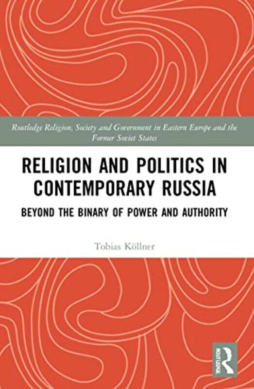 

Religion and Politics in Contemporary Russia by Tobias Kollner-Paperback