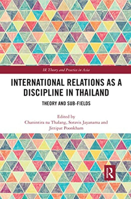 

International Relations as a Discipline in Thailand by Chanintira na ThalangSoravis JayanamaJittipat Poonkham-Paperback