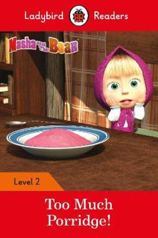 

Ladybird Readers Level 2 - Masha and the Bear - Too Much Porridge! (ELT Graded Reader),Paperback, By:Ladybird