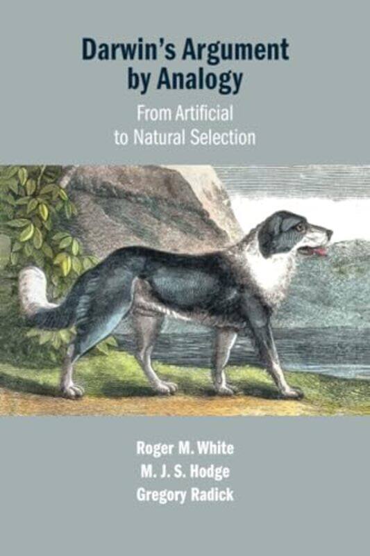 

Darwins Argument By Analogy by Roger M (University of Leeds) WhiteM J S (University of Leeds) HodgeGregory (University of Leeds) Radick-Paperback