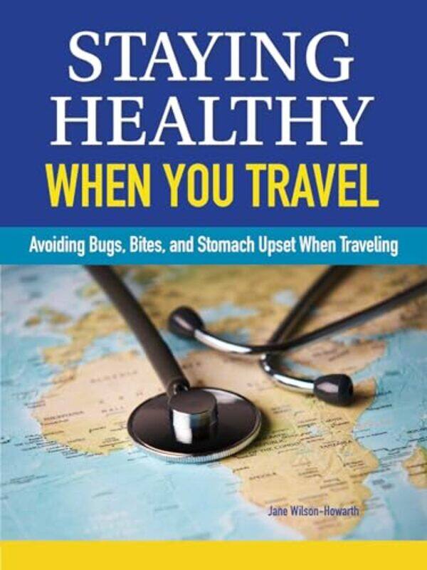 

Staying Healthy When You Travel by Jane Wilson-Howarth-Paperback