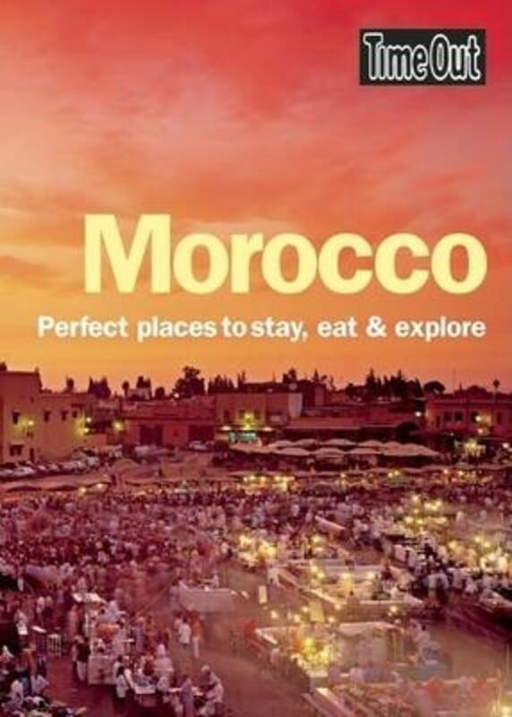Morocco: Perfect Places to Stay, Eat and Explore.paperback,By :Time Out Guides Ltd