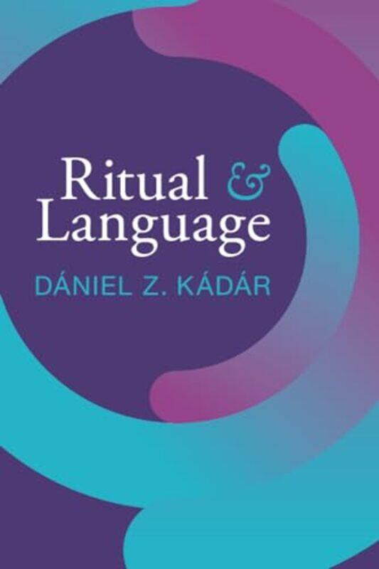 

Ritual And Language by Daniel Z (Dalian University of Foreign Languages, China and Hungarian Research Centre for Linguistics) Kadar-Paperback