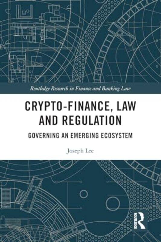 

CryptoFinance Law and Regulation by Joseph Lee-Paperback