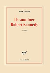 Ils vont tuer Robert Kennedy,Paperback,By:Marc Dugain
