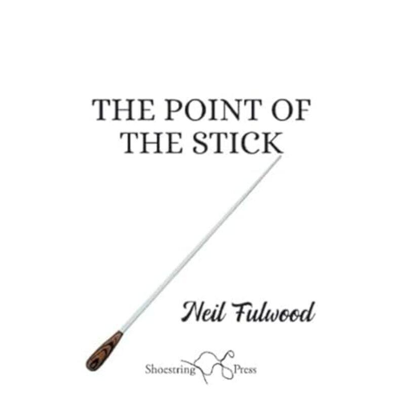 

The Point of the Stick by Neil Fulwood-Paperback