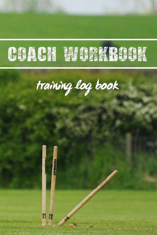 

Coach Workbook: Training Log Book - Keep Track of Every Detail of Your Cricket Team Games - Pitch Te