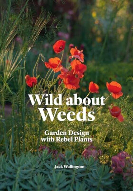 

Wild About Weeds by Jack Wallington - Hardcover
