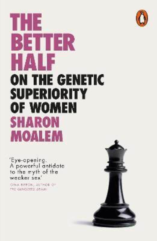 

The Better Half: On the Genetic Superiority of Women, Paperback Book, By: Sharon Dr. Moalem