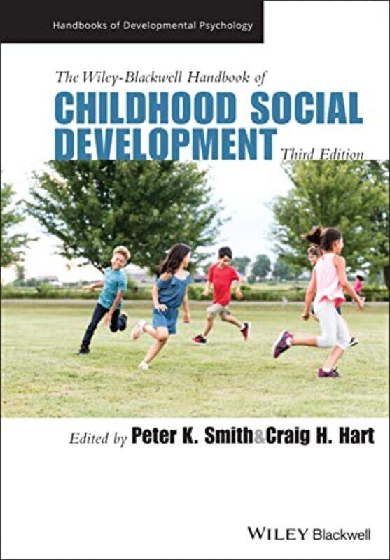 

The WileyBlackwell Handbook of Childhood Social Development by Peter K Goldsmiths College, University of London, UK SmithCraig H Brigham Young Univers