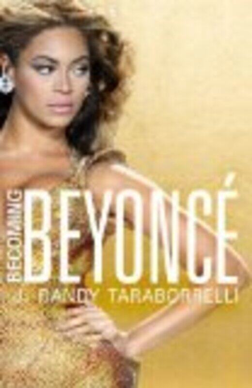 

Becoming Beyonce: The Biography, Paperback Book, By: J. Randy Taraborrelli