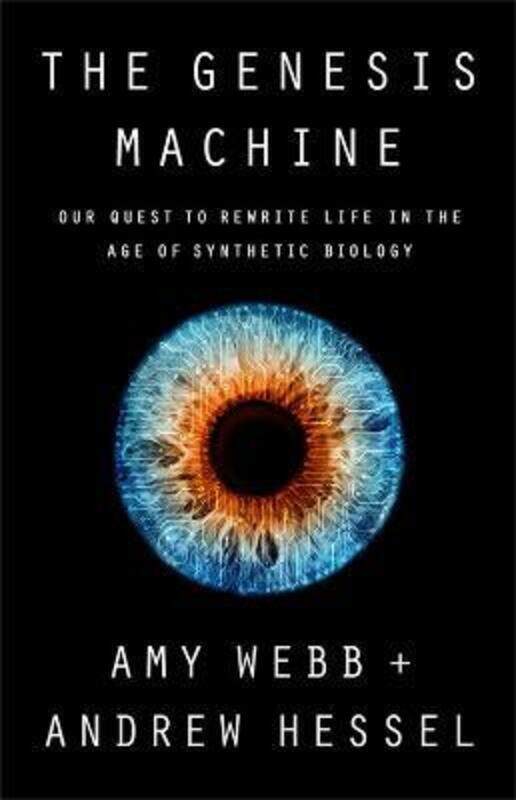

The Genesis Machine: Our Quest to Rewrite Life in the Age of Synthetic Biology