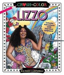 Crush and Color: Lizzo: Colorful Adventures with Your Best Girlfriend.paperback,By :Campidelli, Maurizio