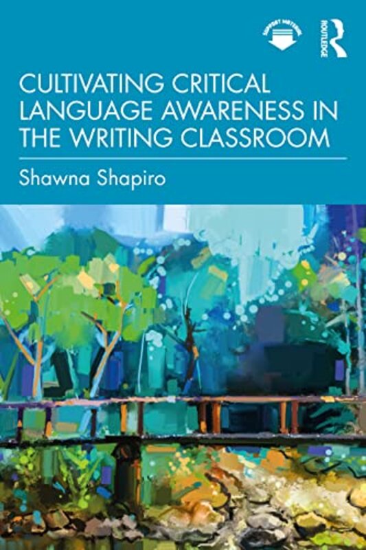 

Cultivating Critical Language Awareness in the Writing Classroom by Shane NeilsonSarah FraserArundhati Dhara-Paperback