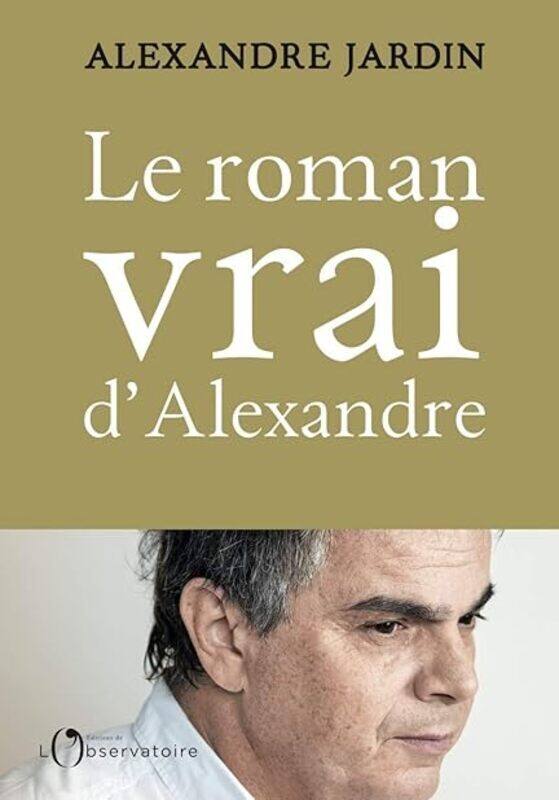 

Le Roman Vrai Dalexandre by JARDIN ALEXANDRE Paperback