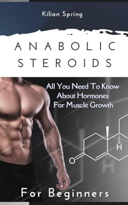 

Anabolic Steroids For Beginners By Kilian Spring - Paperback