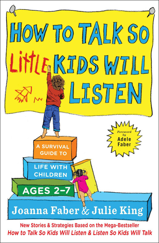 

How to Talk So Little Kids Will Listen: A Survival Guide to Life with Children Ages 2-7, Paperback Book, By: Joanna Faber & Julie King