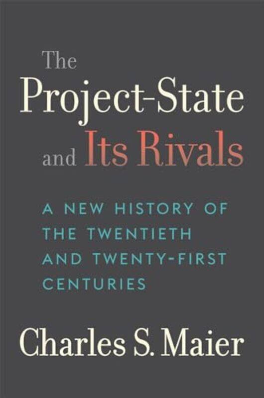 

The ProjectState and Its Rivals by Charles S Maier-Hardcover