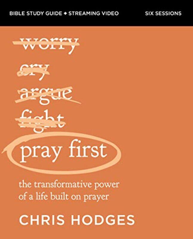 

Pray First Bible Study Guide Plus Streaming Video by Chris Hodges-Paperback