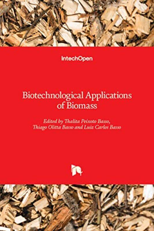 

Biotechnological Applications Of Biomass by Thalita Peixoto BassoThiago Olitta BassoLuiz Carlos Basso-Hardcover