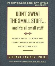 Don't Sweat the Small Stuff-- and it's All Small Stuff: Simple Ways to Keep the Little Things from Taking over Your Life, Paperback Book, By: Richard Carlson