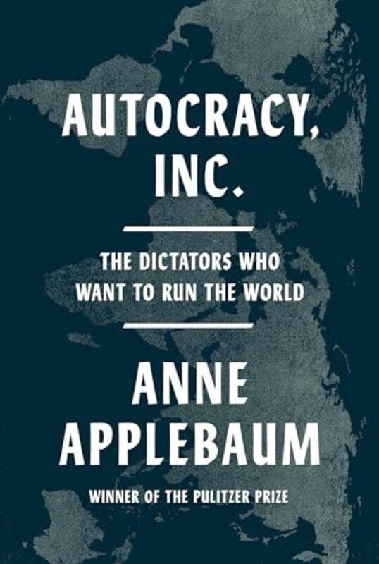 

Autocracy Inc By Applebaum Anne - Hardcover