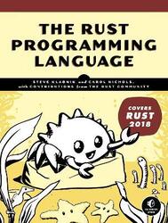 The Rust Programming Language: (Covers Rust 2018)