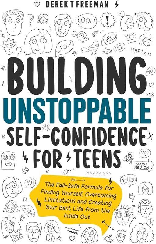 

Building Unstoppable Selfconfidence For Teens The Failsafe Formula For Finding Yourself Overcomi by Freeman, Derek T..Paperback