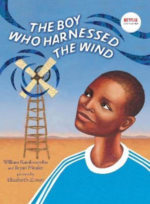 

The Boy Who Harnessed the Wind: Picture Book Edition.Hardcover,By :Kamkwamba, William - Mealer, Bryan - Zunon, Elizabeth