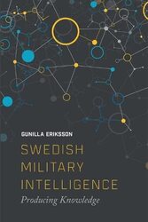 Swedish Military Intelligence: Producing Knowledge , Paperback by Erikkson, Gunilla