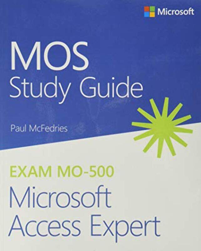 

MOS Study Guide for Microsoft Access Expert Exam MO500 by Moshe Feldenkrais-Paperback